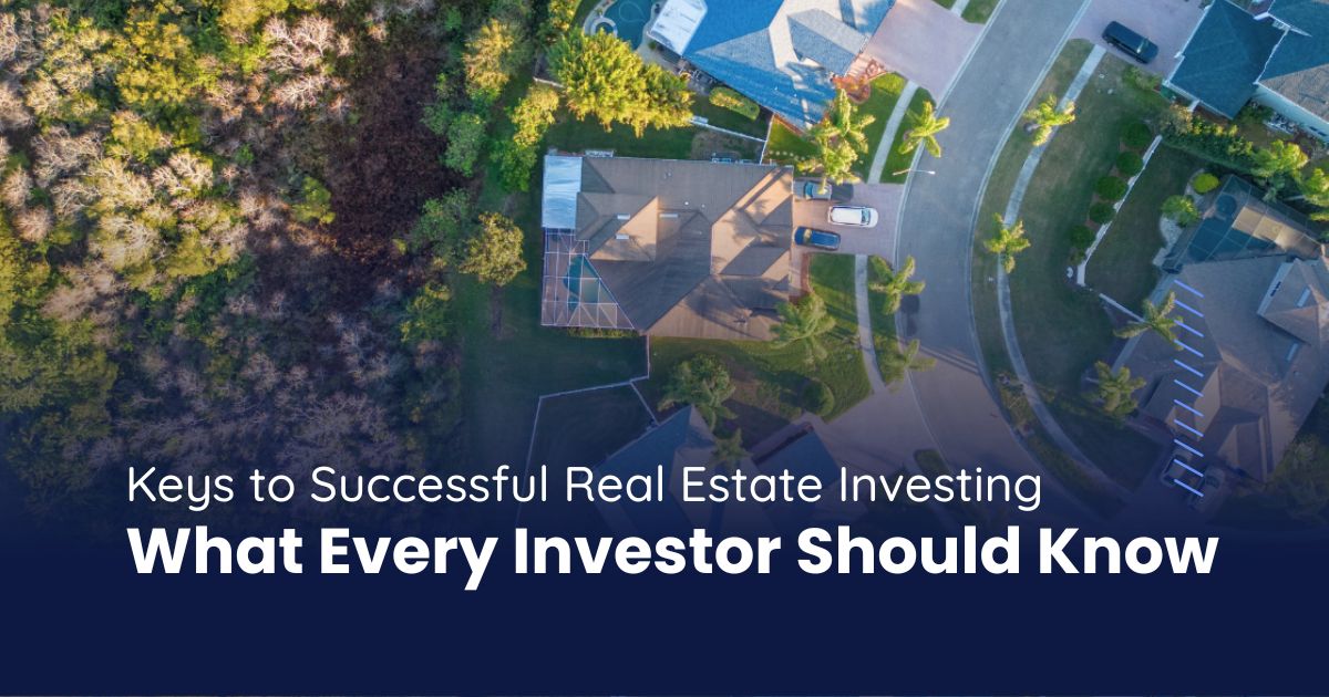 Keys to Successful Real Estate Investing: What Every Investor Should Know